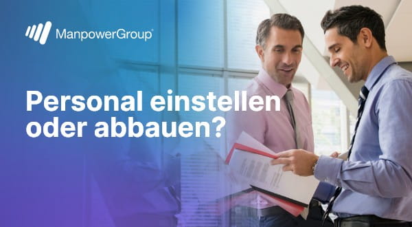 ManpowerGroup Arbeitsmarktbarometer Q2-2025 - Personal einstellen oder abbauen?