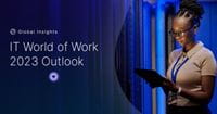 Global Insights: IT World of Work 2023 Outlook - 12.05.2023