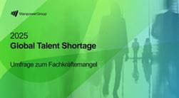 ManpowerGroup Umfrage zum Fachkräftemangel 2025